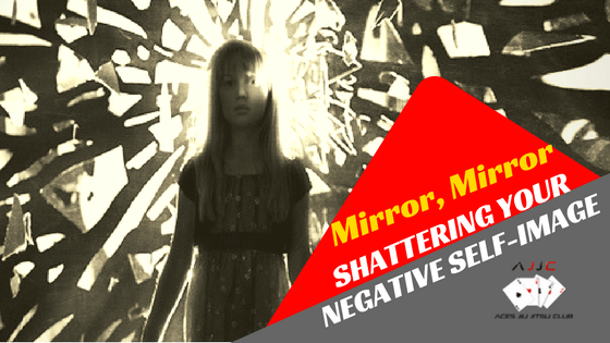 Mirror, Mirror: Shattering Your Negative Self Image